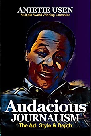 Audacious Journalism: The Art, Style & Depth