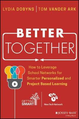 Better Together : How to Leverage School Networks For Smarter Personalized and Project Based Learning