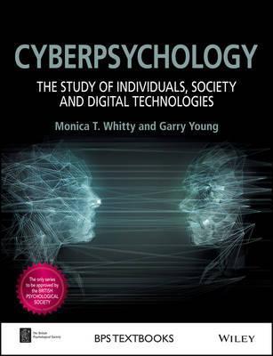 Cyberpsychology : The Study of Individuals, Society and Digital Technologies