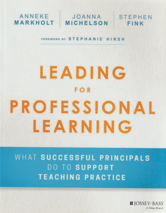 Leading for Professional Learning: What Successful Principals Do to Support Teaching Practice 1st Edition